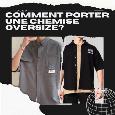 Comment porter une Chemise Oversize ?
